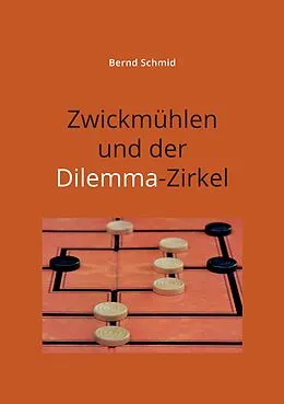 E-Book (epub) Zwickmühlen und der Dilemma-Zirkel von Bernd Schmid