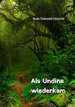 E-Book (epub) Als Undine wiederkam von Beate Thieswald-Schechter