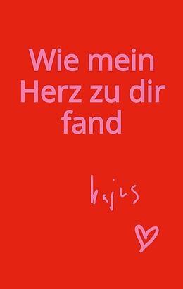 Kartonierter Einband Wie mein Herz zu dir fand von Kajus