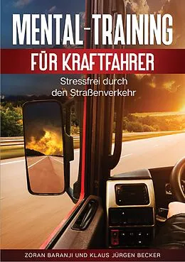 E-Book (epub) Mental - Training für Kraftfahrer von Zoran Baranji, Klaus Jürgen Becker
