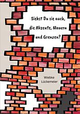 E-Book (epub) Siehst du sie auch, die Akzente, Mauern und Grenzen? von Wiebke Lückemeier