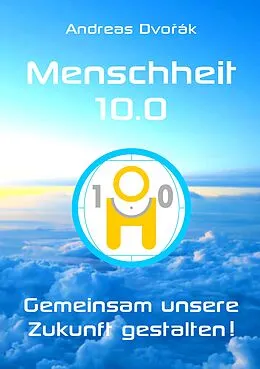 E-Book (epub) Menschheit 10.0 von Andreas Dvorak