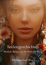 Kartonierter Einband Seelengeschichten - Mediale Reisen in die Welt der Seele von Barbara Awtuszka, Petra Bätz, Natalie Blöchlinger