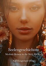 Fester Einband Seelengeschichten - Mediale Reisen in die Welt der Seele von Barbara Awtuszka, Petra Bätz, Natalie Blöchlinger