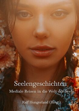 Fester Einband Seelengeschichten - Mediale Reisen in die Welt der Seele von Barbara Awtuszka, Petra Bätz, Natalie Blöchlinger
