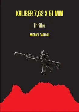E-Book (epub) Kaliber 7,62 x 51 mm von Michael Bartsch