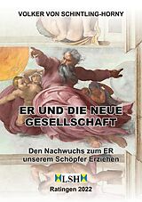 E-Book (epub) ER und die neue Gesellschaft von Volker von Schintling-Horny