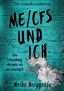 Kartonierter Einband ME/CFS und ich von Meike Borggräfe