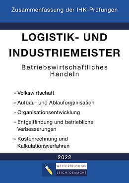 E-Book (epub) Logistik- und Industriemeister Basisqualifikation - Zusammenfassung der IHK-Prüfungen von Weiterbildung Leichtgemacht