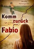 E-Book (epub) Komm zurück, Fabio von Monika Starzengruber