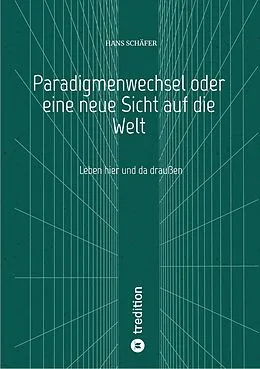 E-Book (epub) Paradigmenwechsel oder eine neue Sicht auf die Welt von Hans Schäfer