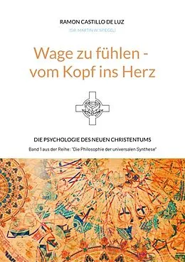 E-Book (epub) Wage zu fühlen - vom Kopf ins Herz von Martin Spiegel