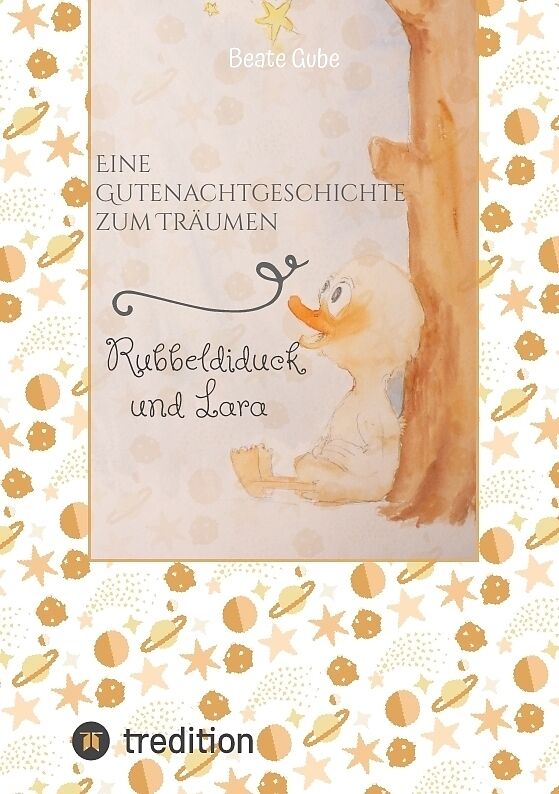 Eine Gutenachtgeschichte zum Träumen Rubbeldiduck und Lara