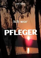 E-Book (epub) Ich war PFLEGER von Lolo Tatay