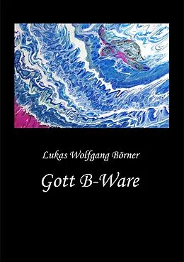 E-Book (epub) Gott B-Ware von Lukas Wolfgang Börner