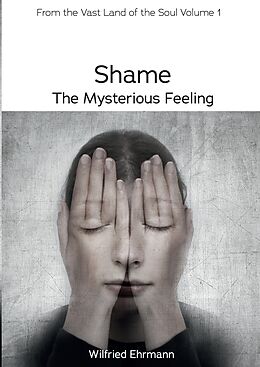 Couverture cartonnée Shame - the Mysterious Feeling de Wilfried Ehrmann