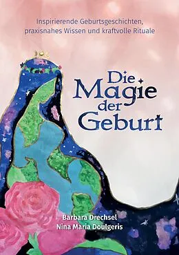 E-Book (epub) Die Magie der Geburt von Nina Maria Doulgeris, Barbara Drechsel