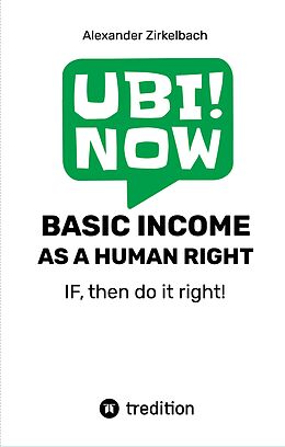 Livre Relié BASIC INCOME AS A HUMAN RIGHT - IF, then do it right! de Alexander Zirkelbach