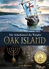 Kartonierter Einband Oak Island - Die Schatzinsel der Templer von Leon McJames