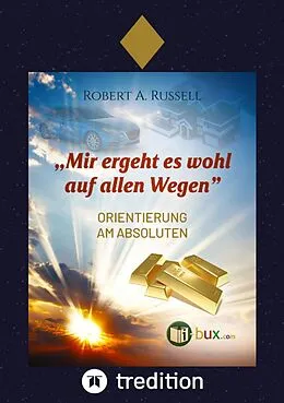 E-Book (epub) Mir ergeht es wohl auf allen Wegen von Robert A. Russell