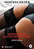 E-Book (epub) Undercover als Fetisch-Escort von Vanessa Silver