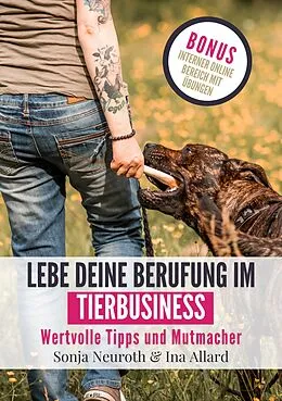 E-Book (epub) Lebe deine Berufung im Tierbusiness von Sonja Neuroth, Ina Allard