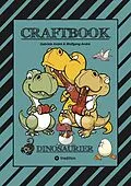 E-Book (epub) CRAFTBOOK - 100 SUPER AUSMALVORLAGEN - DINOSAURIER - STEINZEIT - RÄTSEL - AUFGABEN - DINOSPIEL BASTELN - URZEIT von Gabriele André, Wolfgang André