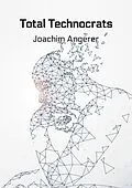 E-Book (epub) Total Technocrats von Joachim Angerer