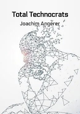 E-Book (epub) Total Technocrats von Joachim Angerer