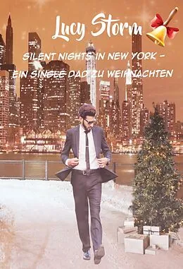 E-Book (epub) Silent Nights in New York - Ein Single Dad zu Weihnachten von Lucy Storm