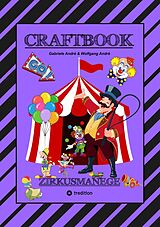 E-Book (epub) CRAFTBOOK - 100 SEITEN - MALEN - RÄTSEL - LUSTIGES ZIRKUSSPIEL - MANEGE FREI - TOLLE ARTISTEN - TIERE - ATTRAKTIONEN von Gabriele André, Wolfgang André