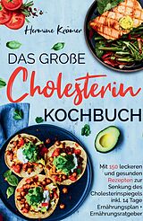 Kartonierter Einband Das große Cholesterin Kochbuch - Mit 150 leckeren &amp; gesunden Rezepten zur Senkung des Cholesterinspiegels. von Hermine Krämer