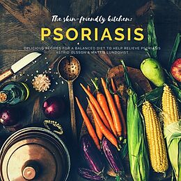 Fester Einband The skin-friendly kitchen: psoriasis von Astrid Olsson, Mattis Lundqvist