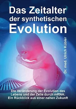 E-Book (epub) Das Zeitalter der synthetischen Evolution von Ulrich Kübler