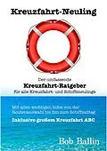 E-Book (epub) Kreuzfahrt-Neuling (Der umfassende Kreuzfahrt-Ratgeber für alle Kreuzfahrt- und Schiffsneulinge) von Bob Ballin
