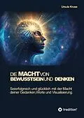E-Book (epub) Die Macht von Bewusstsein und Denken von Ursula Kruse