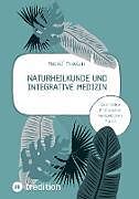 Naturheilkunde und integrative Medizin - Grundlagen einer ganzheitlichen Heilkunde