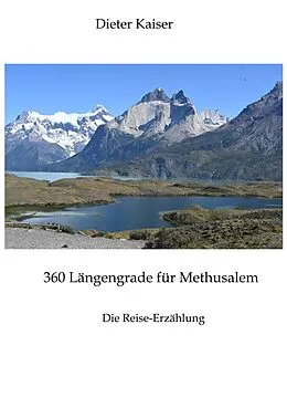 E-Book (epub) 360 Längengrade für Methusalem . Eine Reise um die Welt, die ein buntes spannendes Bild der besuchten Weltgegenden erlaubt und viele Tipps für Weltreisende enthält. von Dieter Kaiser