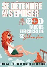 E-Book (epub) Se détendre au lieu de s'épuiser von Bernadette Bruckner