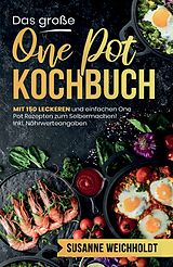Kartonierter Einband Das große One Pot Kochbuch! Schnelle und günstige Gerichte aus einem Topf. 1. Auflage von Susanne Weichholdt