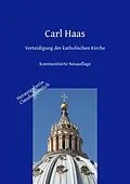 E-Book (epub) Verteidigung der katholischen Kirche - Kirchengeschichte und Apologie von Carl Haas