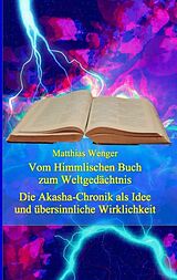 Kartonierter Einband Vom Himmlischen Buch zum Weltgedächtnis von Matthias Wenger
