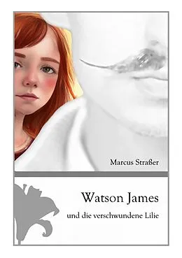 E-Book (epub) Watson James und die verschwundene Lilie von Marcus Straßer