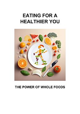 eBook (epub) EATING FOR A HEALTHIER YOU de Marcel Scheske