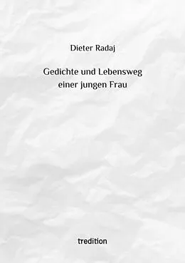 E-Book (epub) Gedichte und Lebensweg einer jungen Frau von Dieter Radaj