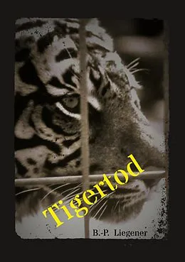E-Book (epub) Tigertod von Bernd-Peter Liegener