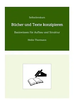 E-Book (epub) Selbstlernkurs: Bücher und Texte konzipieren von Heike Thormann