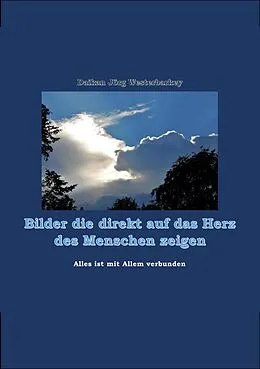 E-Book (epub) Bilder die direkt auf das Herz des Menschen zeigen von Daikan Jörg Westerbarkey