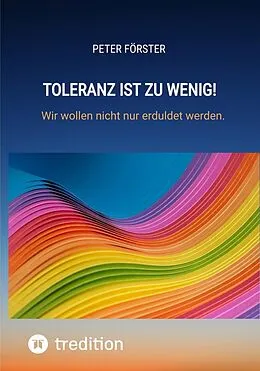 E-Book (epub) Toleranz ist zu wenig! von Peter Förster