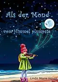 E-Book (epub) Als der Mond vom Himmel plumpste von Linda Marie Haupt